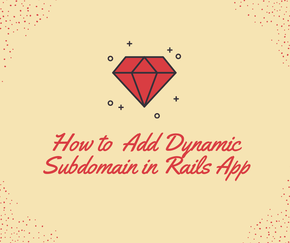 How to Add Dynamic Subdomain in Rails Application